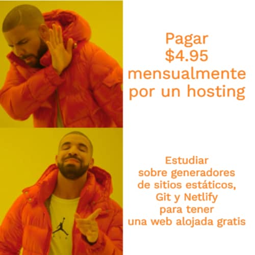 Meme Drake - Elegir versión gratuita a cambio de estudiar un poco antes que pagar por un hosting 4,95$ mensuales